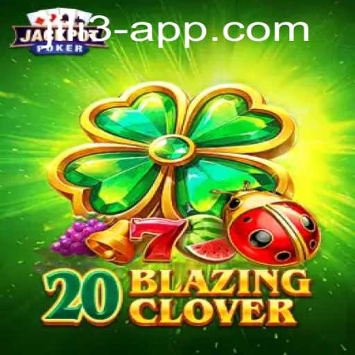 Exploring the Thrills of 20BlazingClover on JILI3 App
