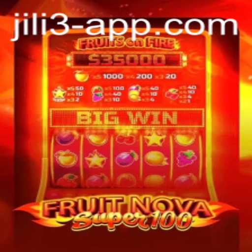 Exploring FruitNovaSuper100 and JILI3 App: A Comprehensive Guide